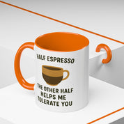 Half Espresso The Other Half Helps Me Tolerate You Coffee Mug