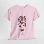 Save Water Drink Wine T-Shirt