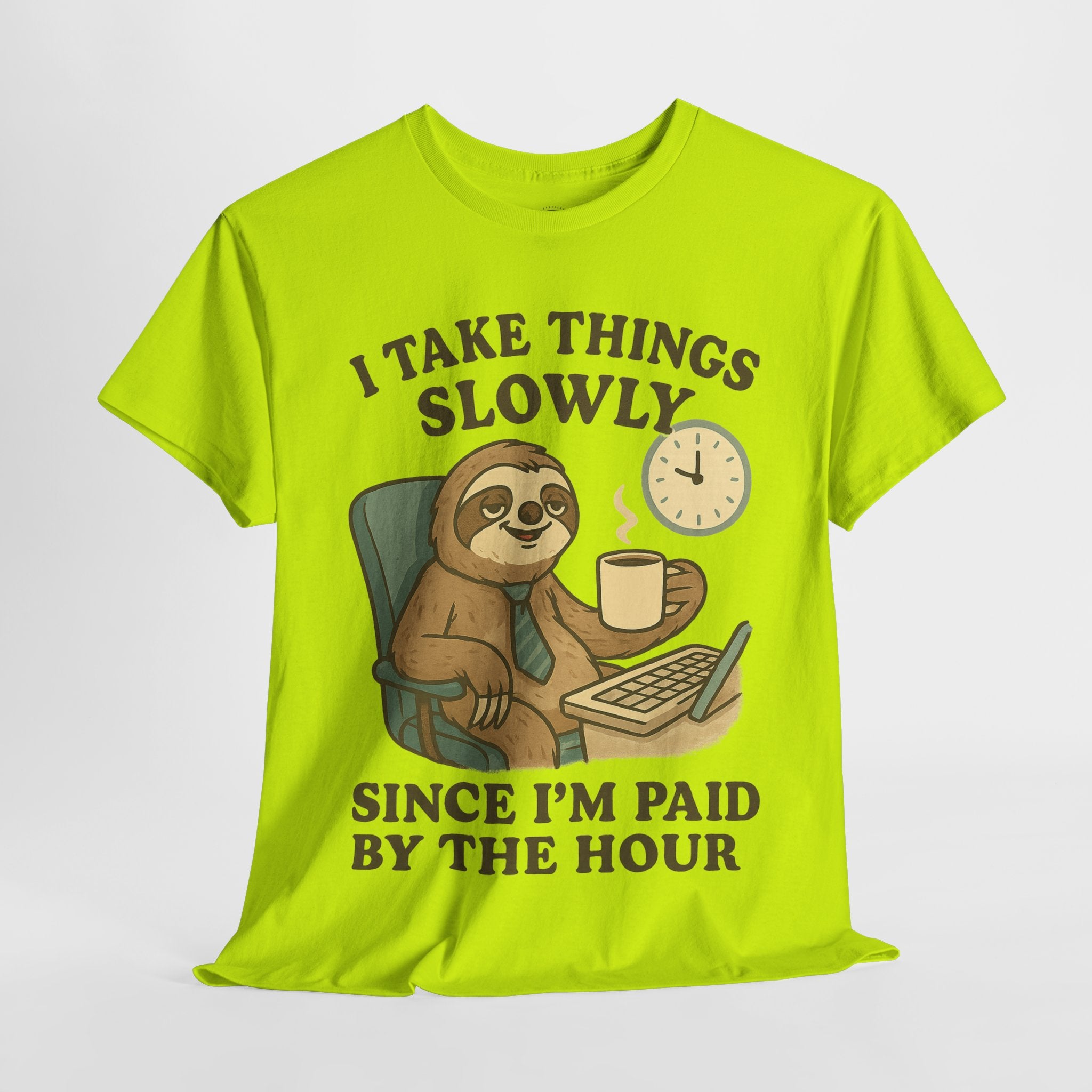 I Take Things Slowly Since I am Paid by the Hour T-Shirt