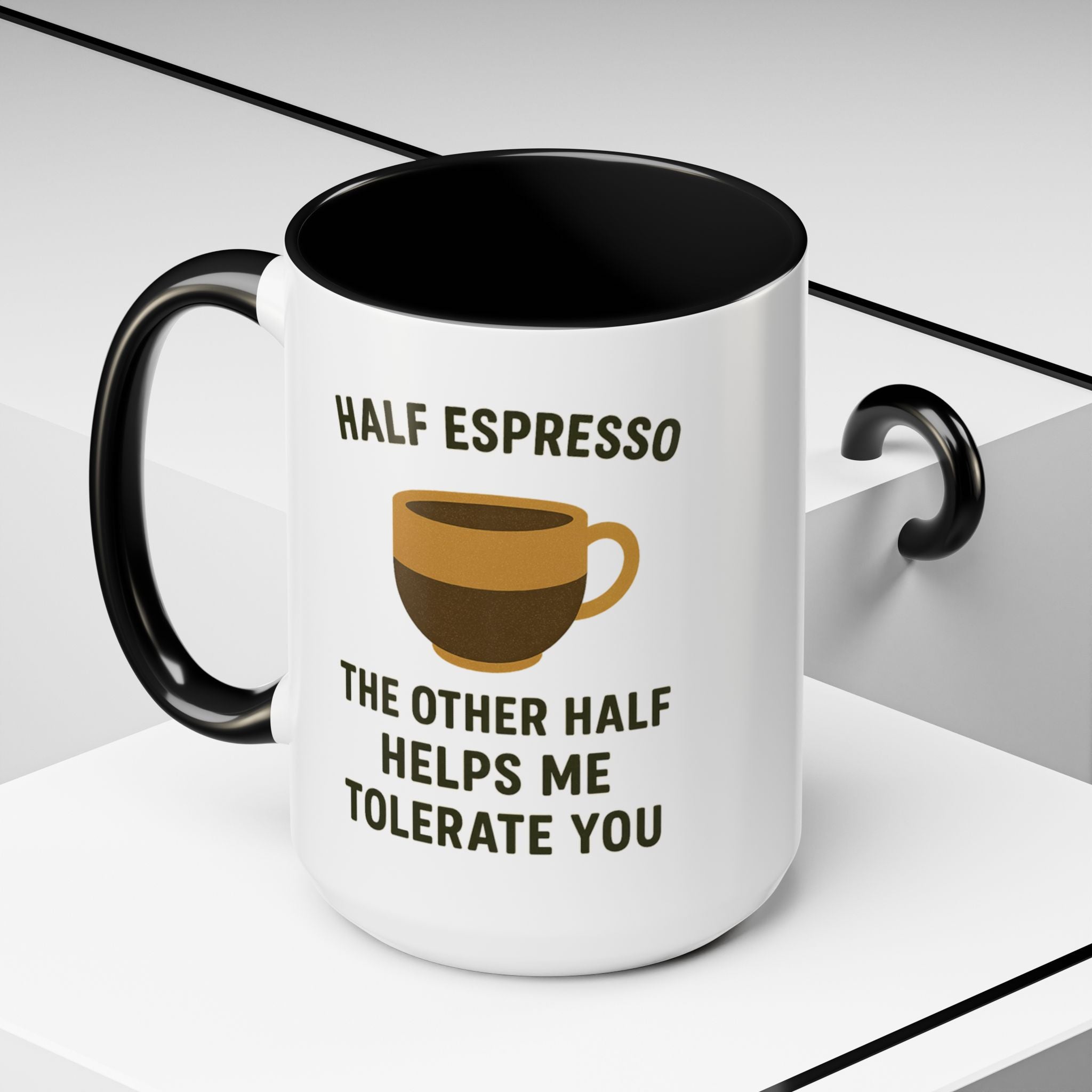 Half Espresso The Other Half Helps Me Tolerate You Coffee Mug
