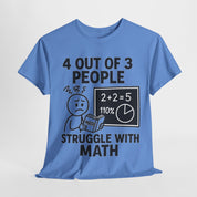 4 Out of 3 People Struggle With Math T-Shirt