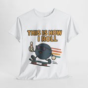 This is How I Roll T-Shirt