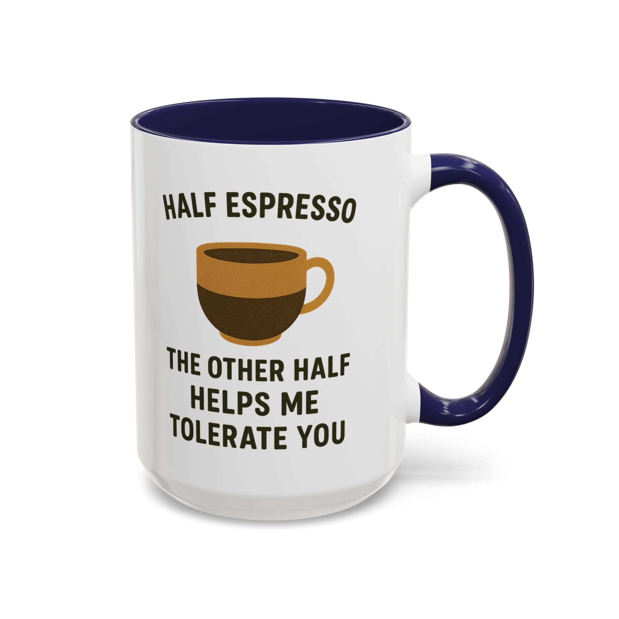 Half Espresso The Other Half Helps Me Tolerate You Coffee Mug