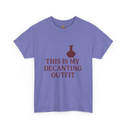 This is my Decanting Outfit T-Shirt