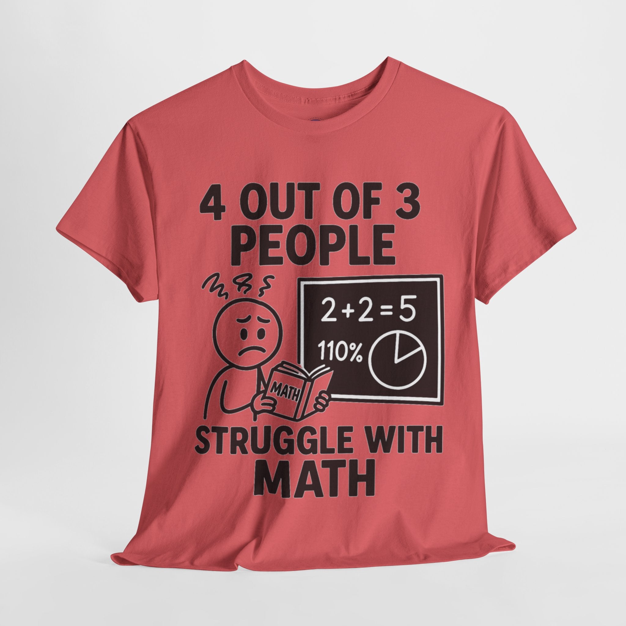 4 Out of 3 People Struggle With Math T-Shirt