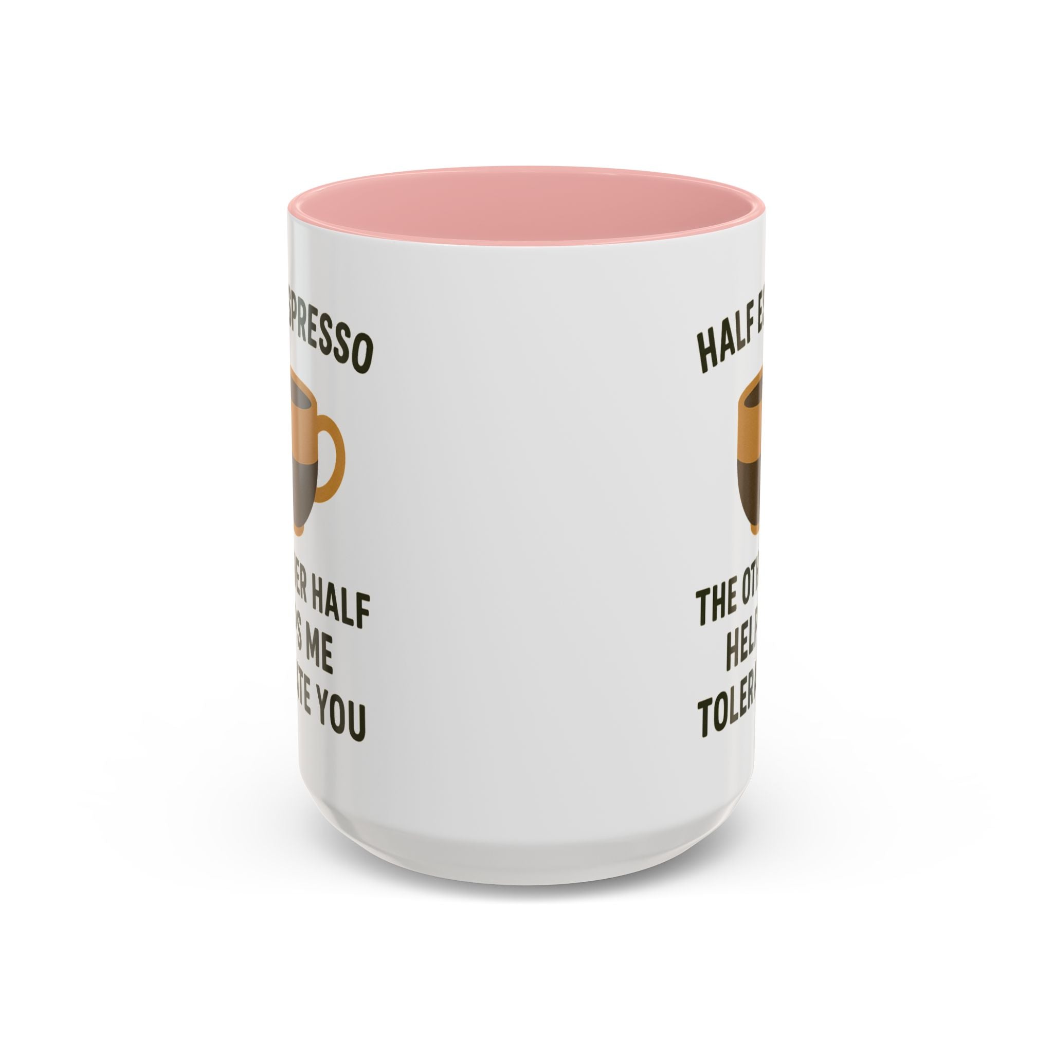 Half Espresso The Other Half Helps Me Tolerate You Coffee Mug