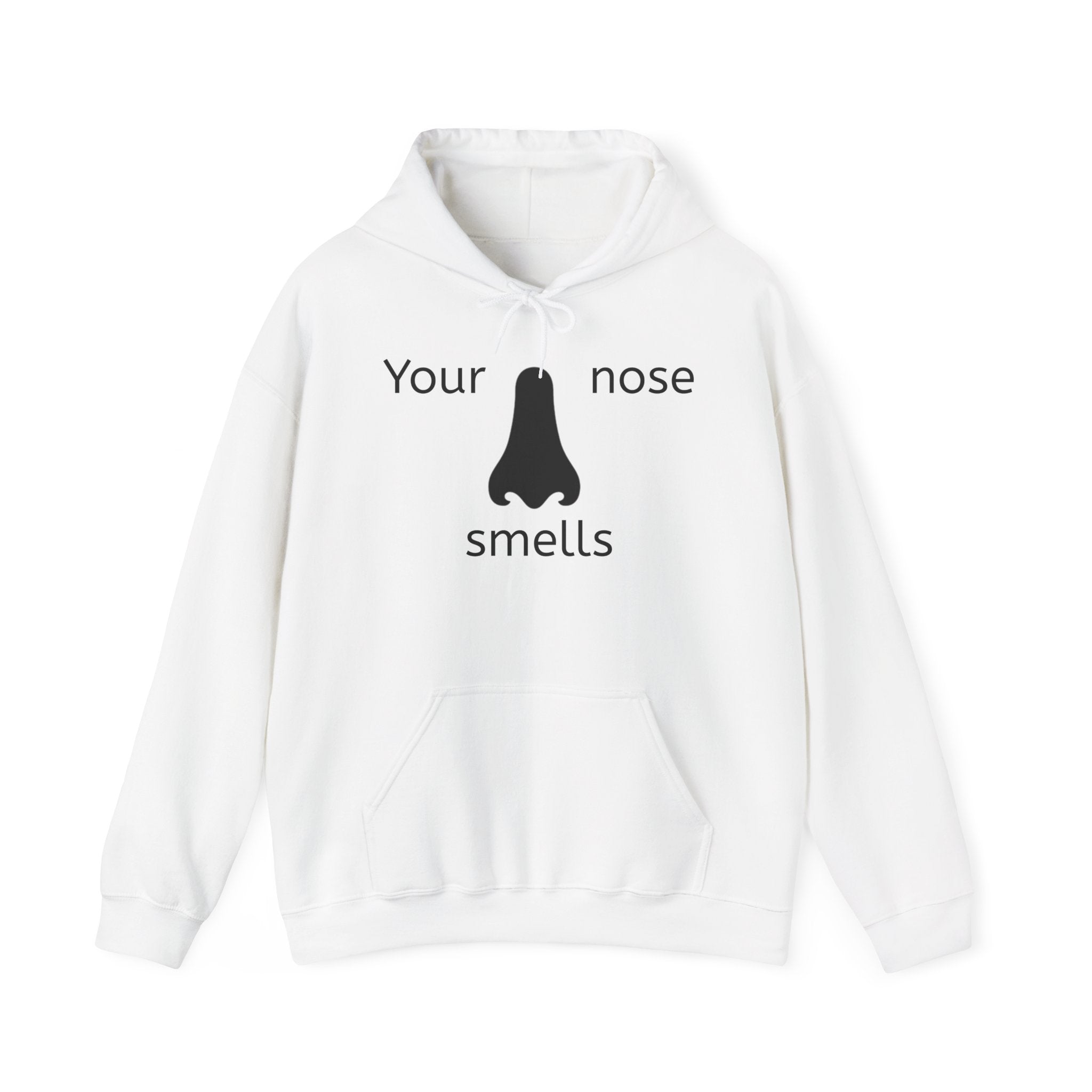 Your Nose Smells Hoodie