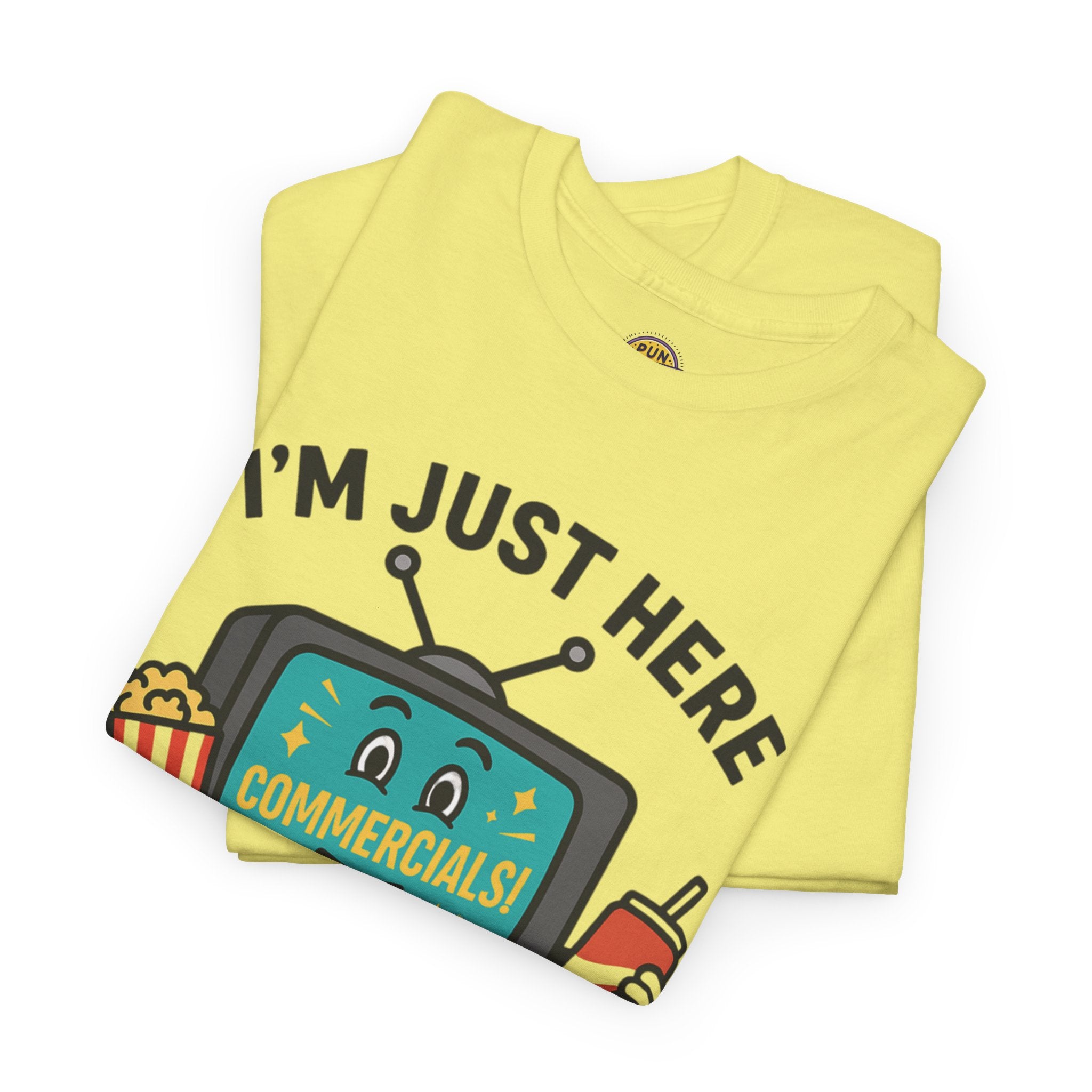 I'm Just Here for the Commercials T-Shirt