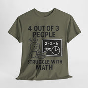 4 Out of 3 People Struggle With Math T-Shirt