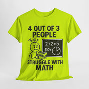 4 Out of 3 People Struggle With Math T-Shirt
