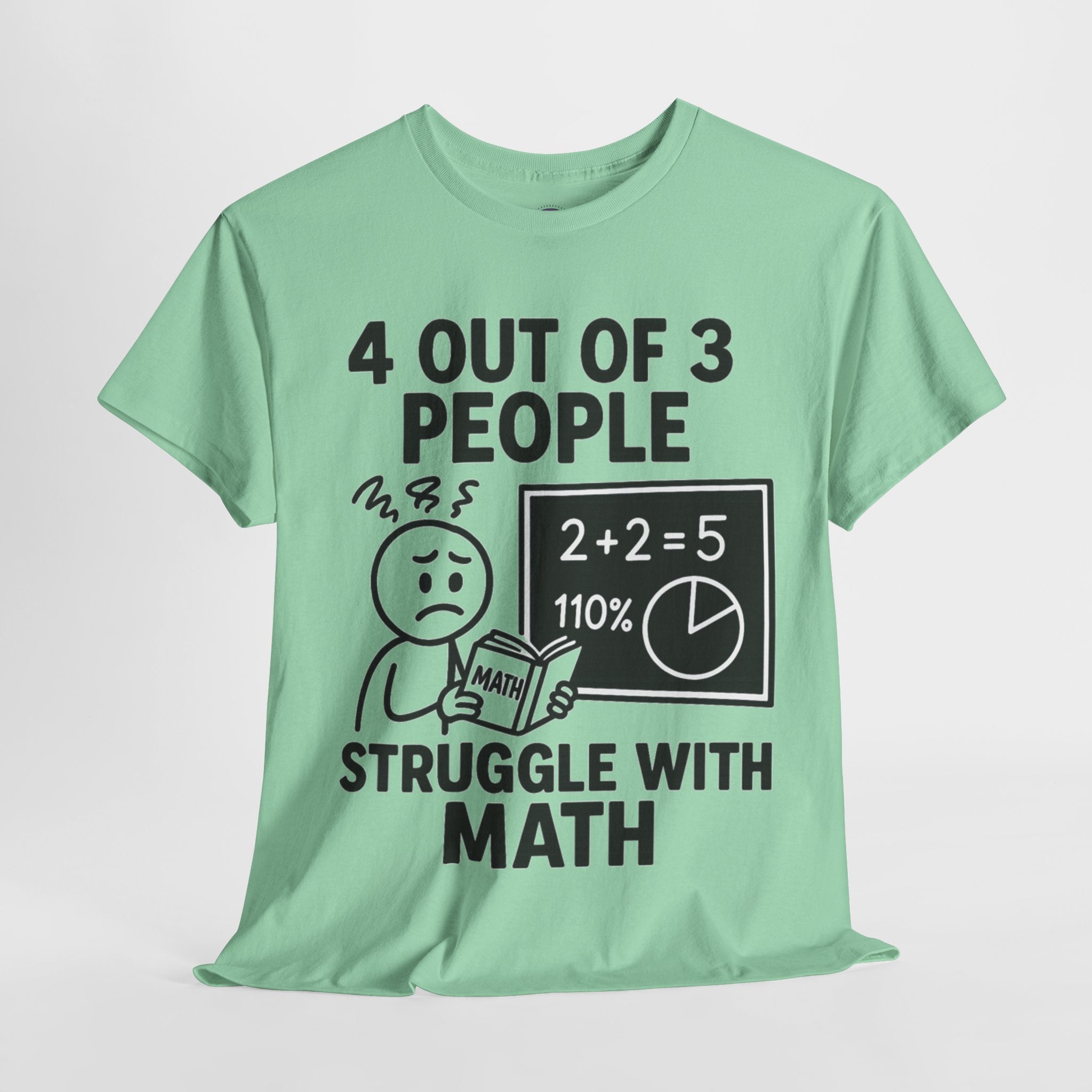4 Out of 3 People Struggle With Math T-Shirt