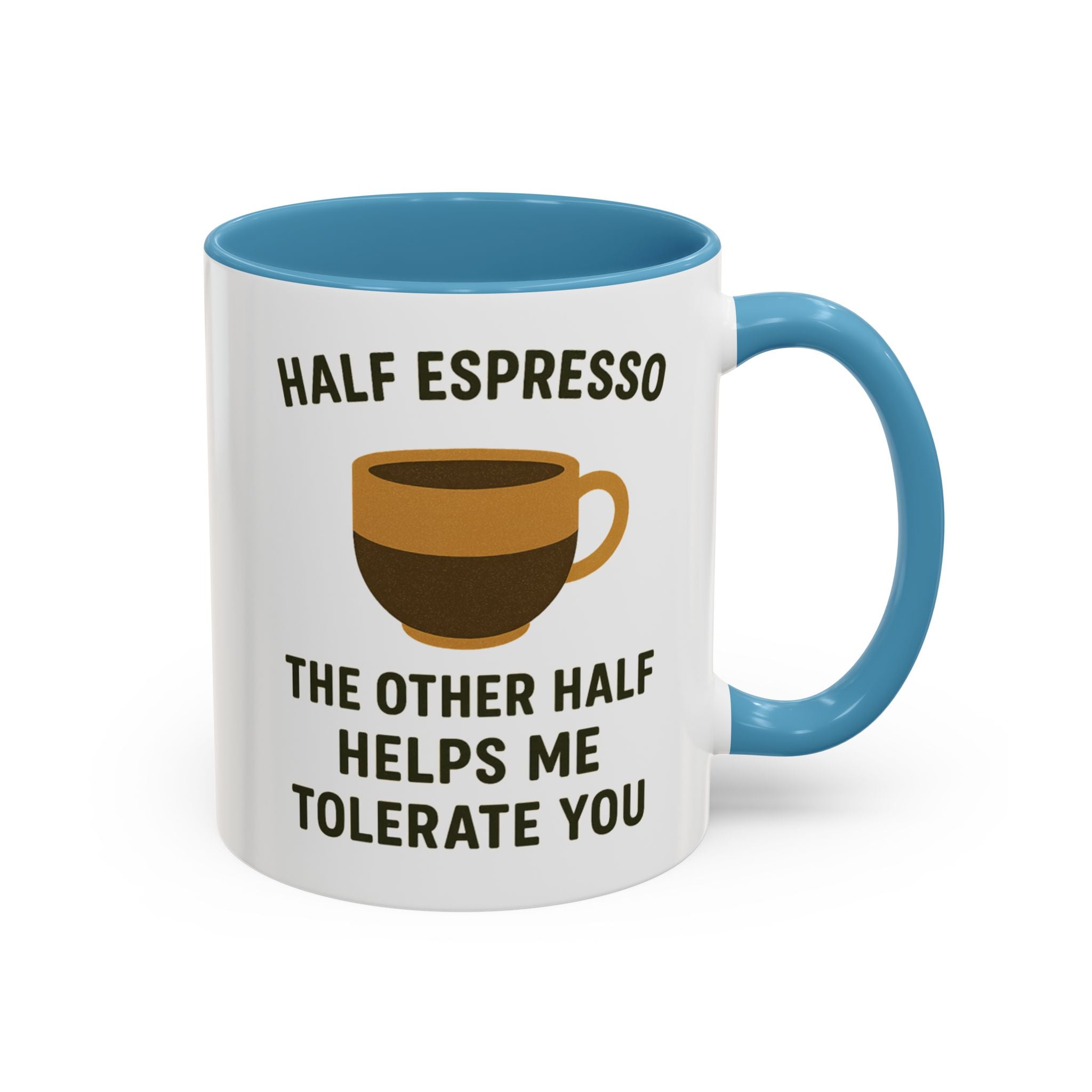 Half Espresso The Other Half Helps Me Tolerate You Coffee Mug