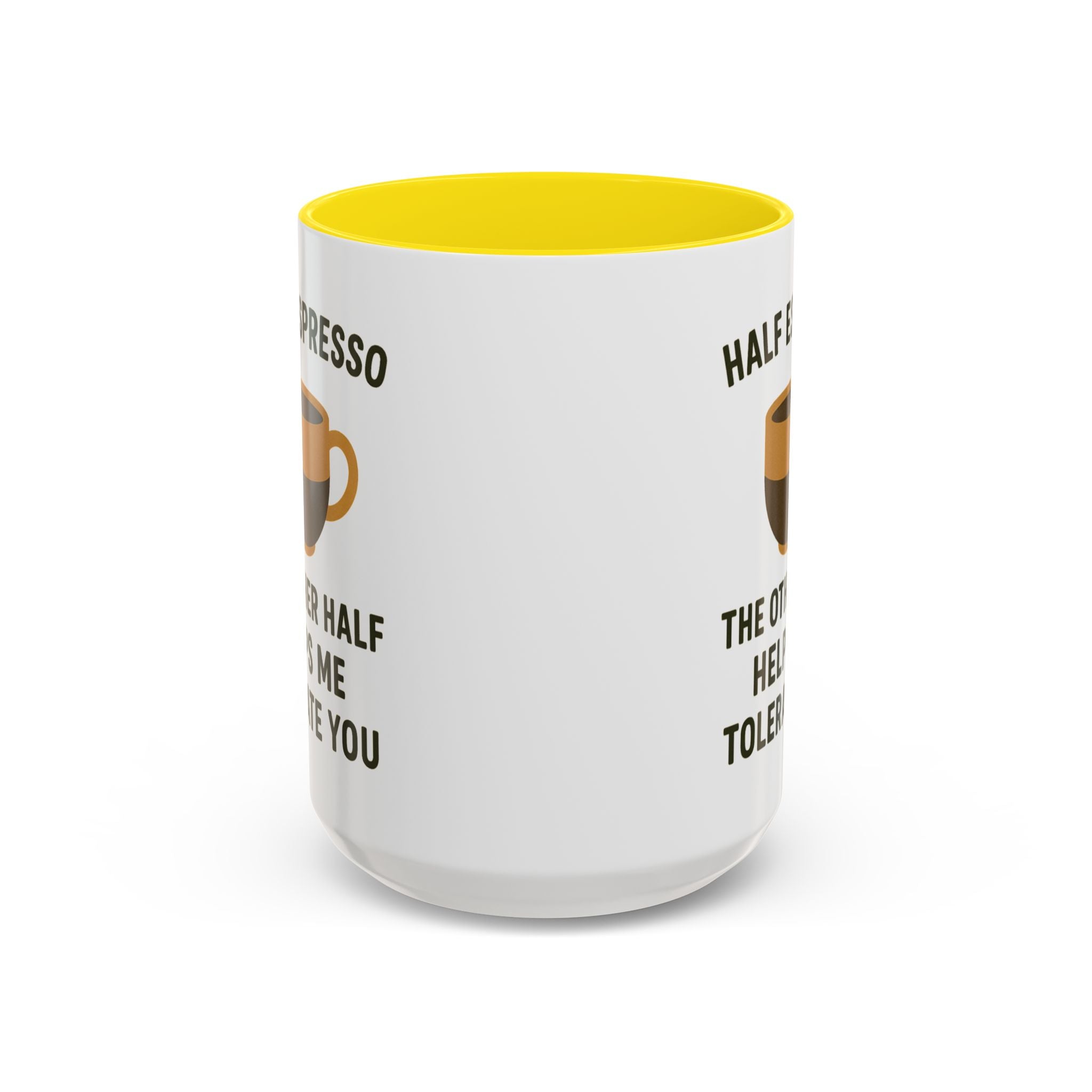 Half Espresso The Other Half Helps Me Tolerate You Coffee Mug