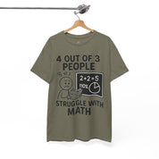 4 Out of 3 People Struggle With Math T-Shirt