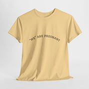 We Are Pregnant T-Shirt