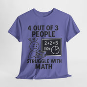 4 Out of 3 People Struggle With Math T-Shirt