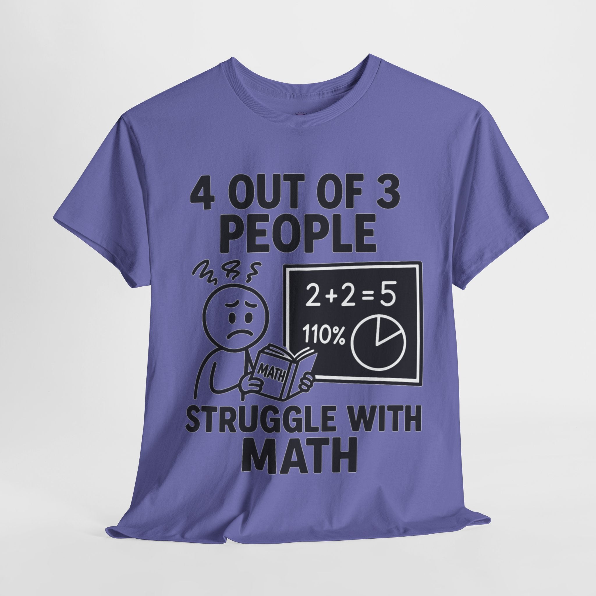 4 Out of 3 People Struggle With Math T-Shirt
