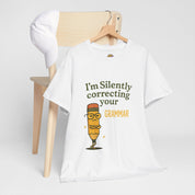 I am Silently Correcting Your Grammer T-Shirt