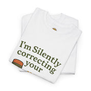 I am Silently Correcting Your Grammer T-Shirt