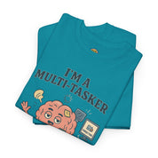 I am a Multitasker T-Shirt
