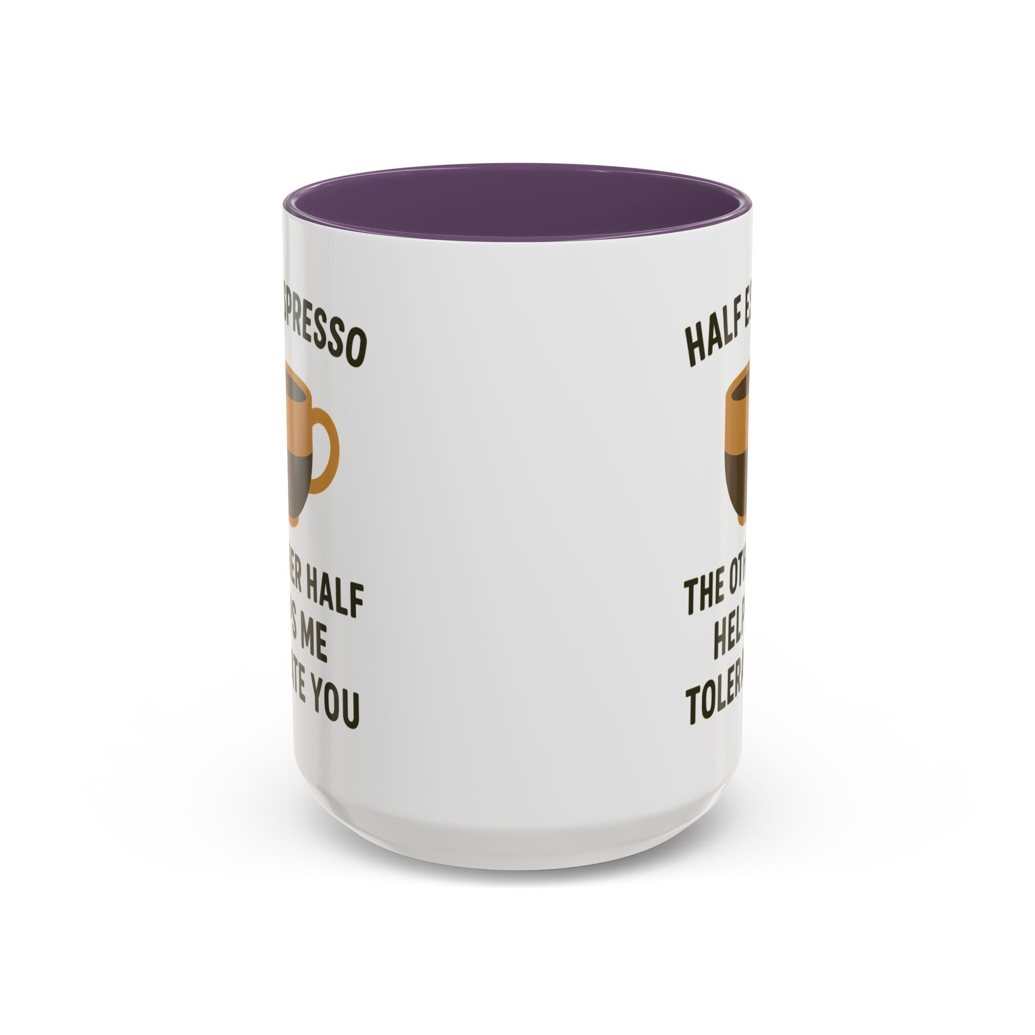 Half Espresso The Other Half Helps Me Tolerate You Coffee Mug