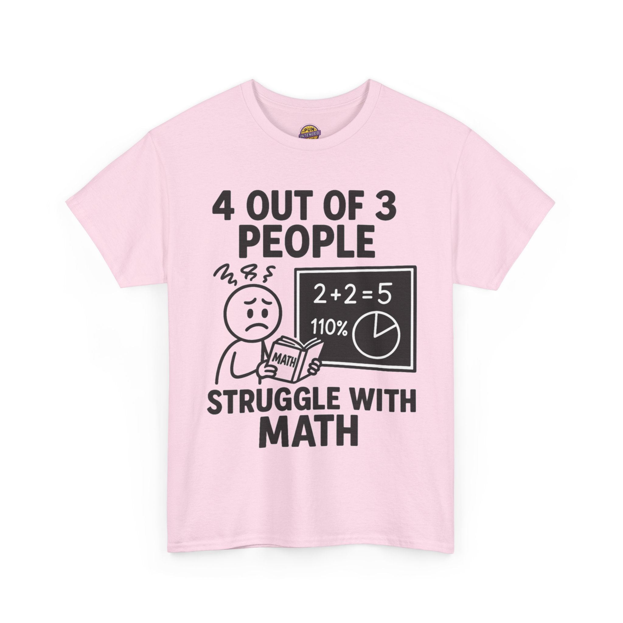 4 Out of 3 People Struggle With Math T-Shirt