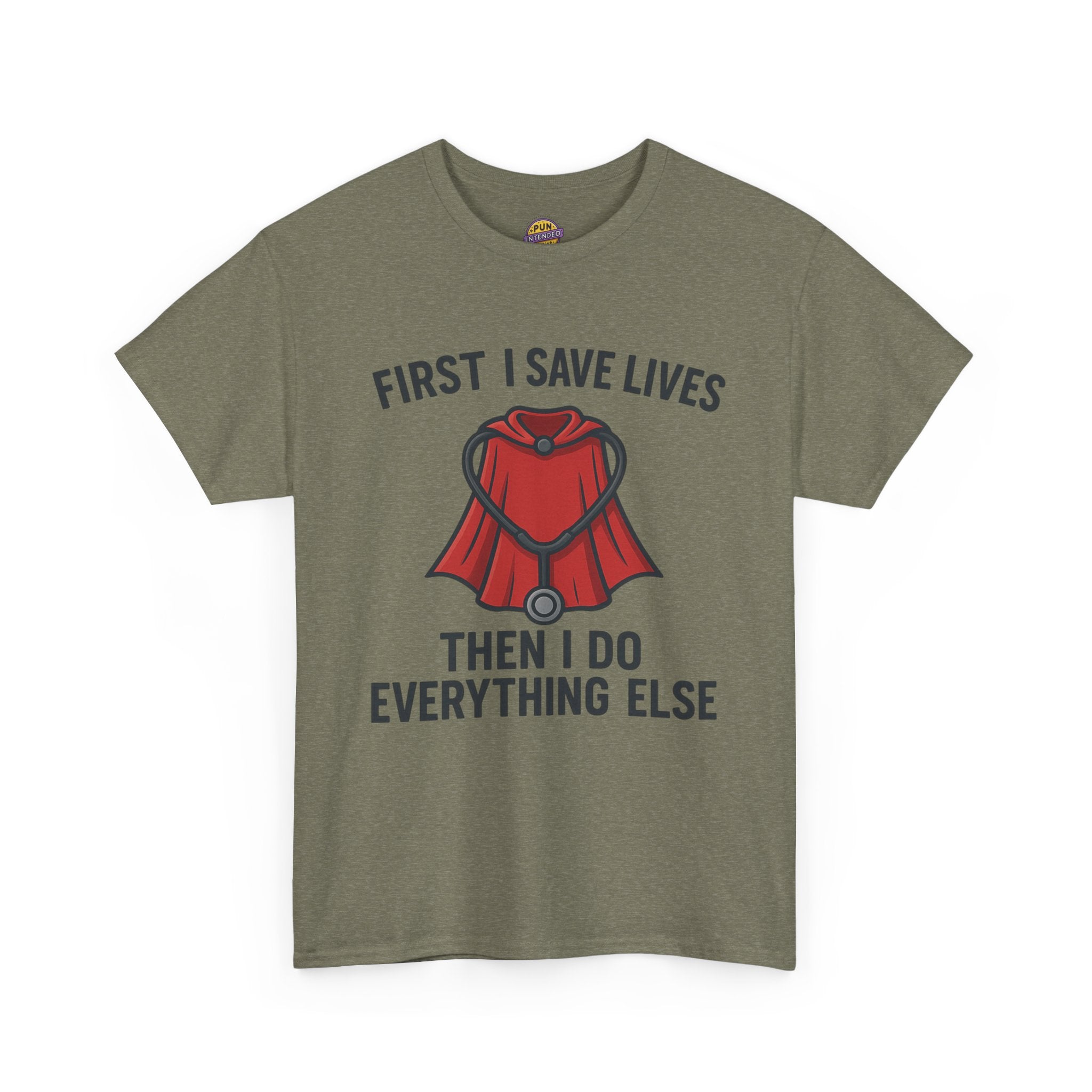 First I Save Lives Then I do Everything Else T-Shirt