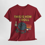 This is How I Roll T-Shirt
