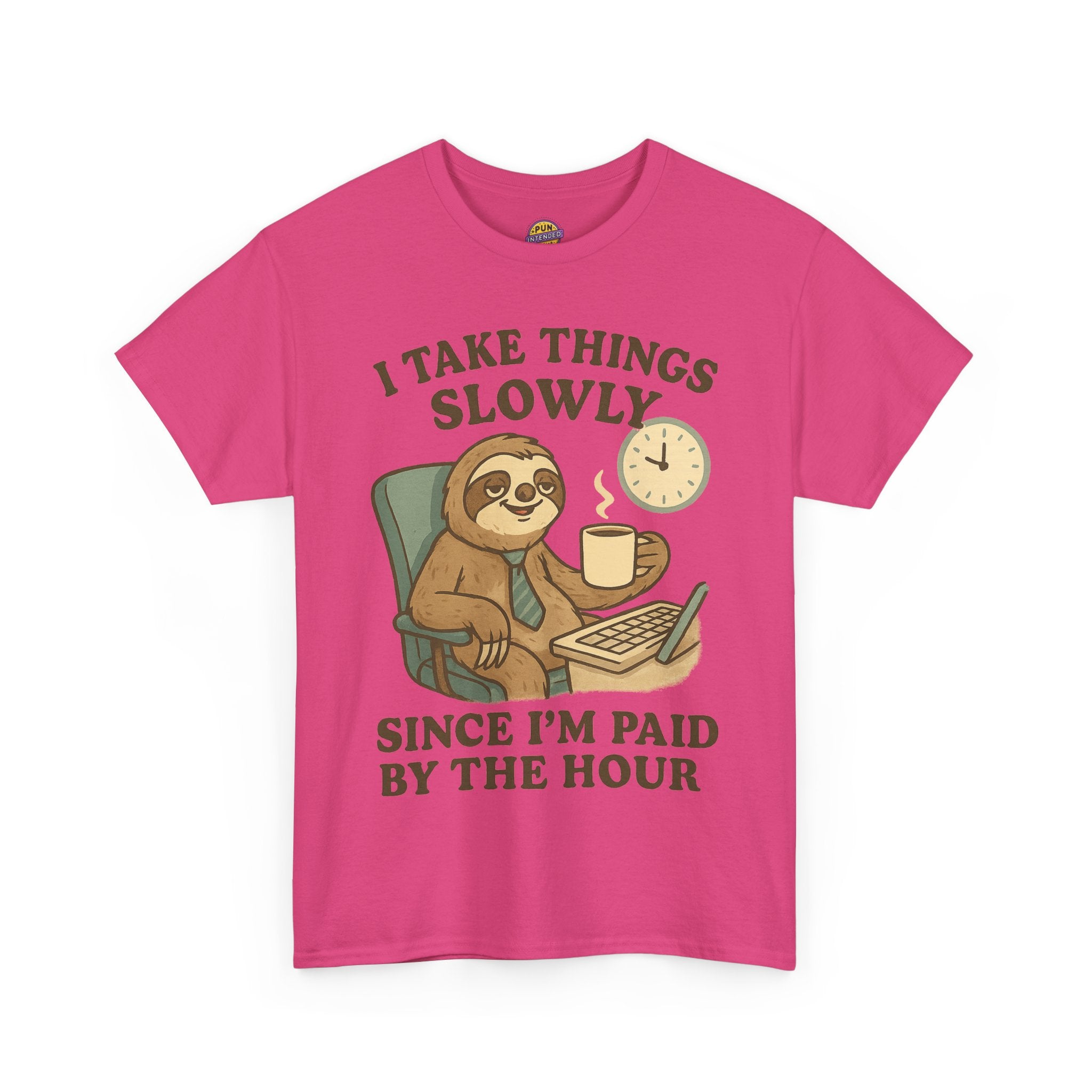 I Take Things Slowly Since I am Paid by the Hour T-Shirt