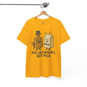 Age Like Whisky Not Milk T-Shirt