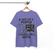 4 Out of 3 People Struggle With Math T-Shirt