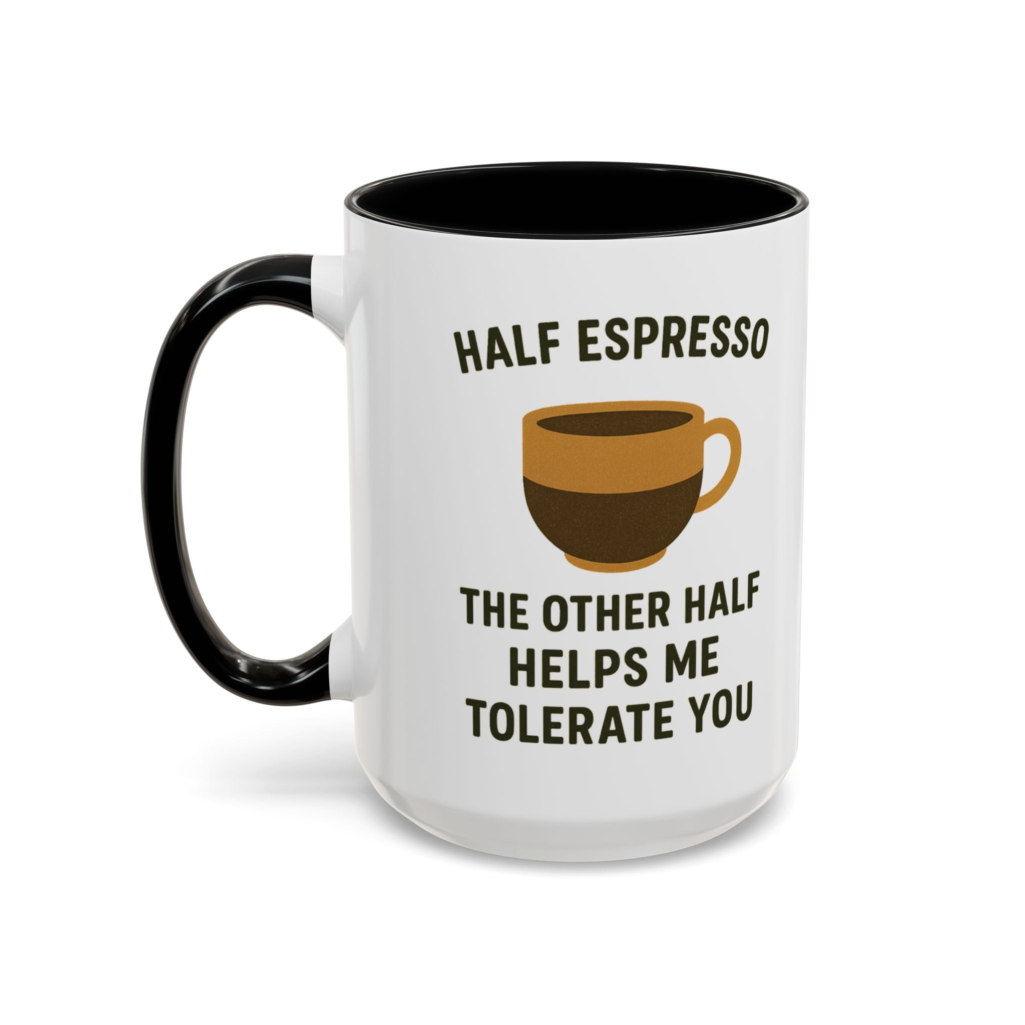 Half Espresso The Other Half Helps Me Tolerate You Coffee Mug