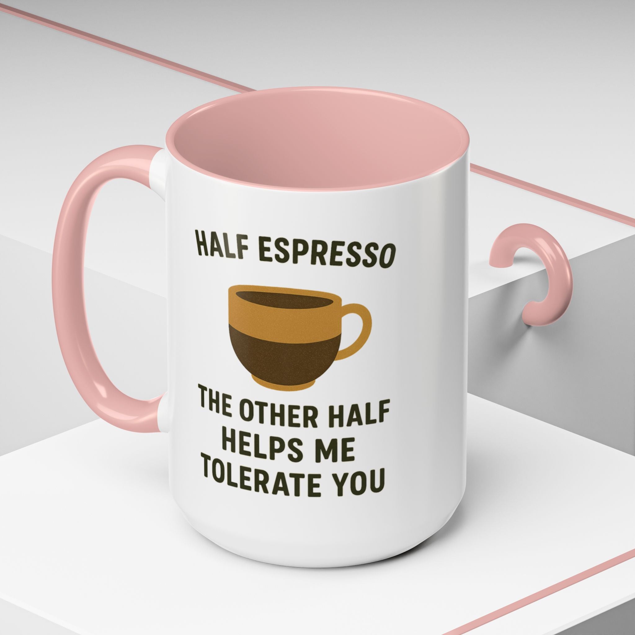 Half Espresso The Other Half Helps Me Tolerate You Coffee Mug