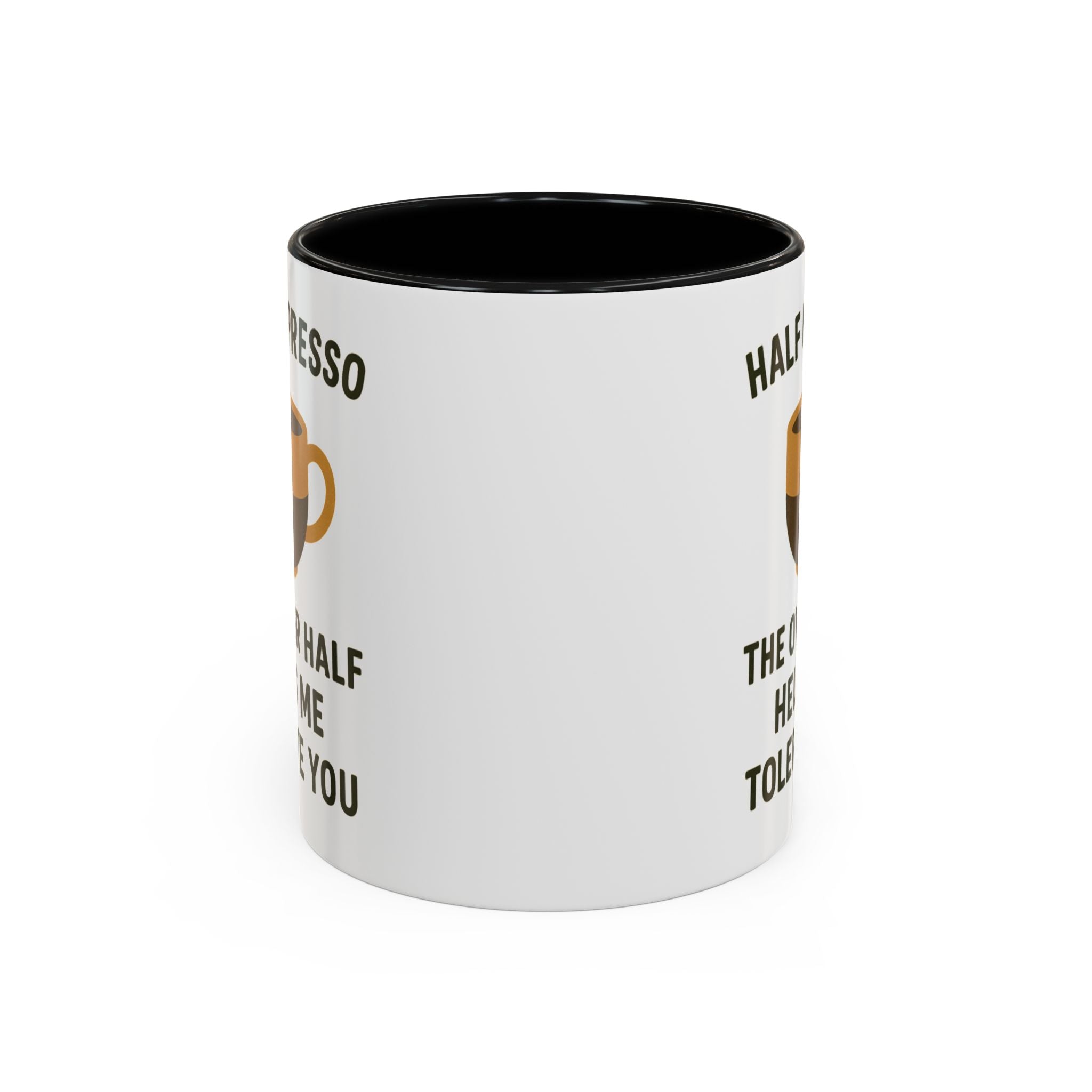 Half Espresso The Other Half Helps Me Tolerate You Coffee Mug