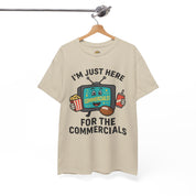 I'm Just Here for the Commercials T-Shirt