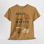 Age Doesn't Matter T-Shirt