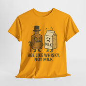 Age Like Whisky Not Milk T-Shirt