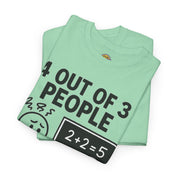 4 Out of 3 People Struggle With Math T-Shirt