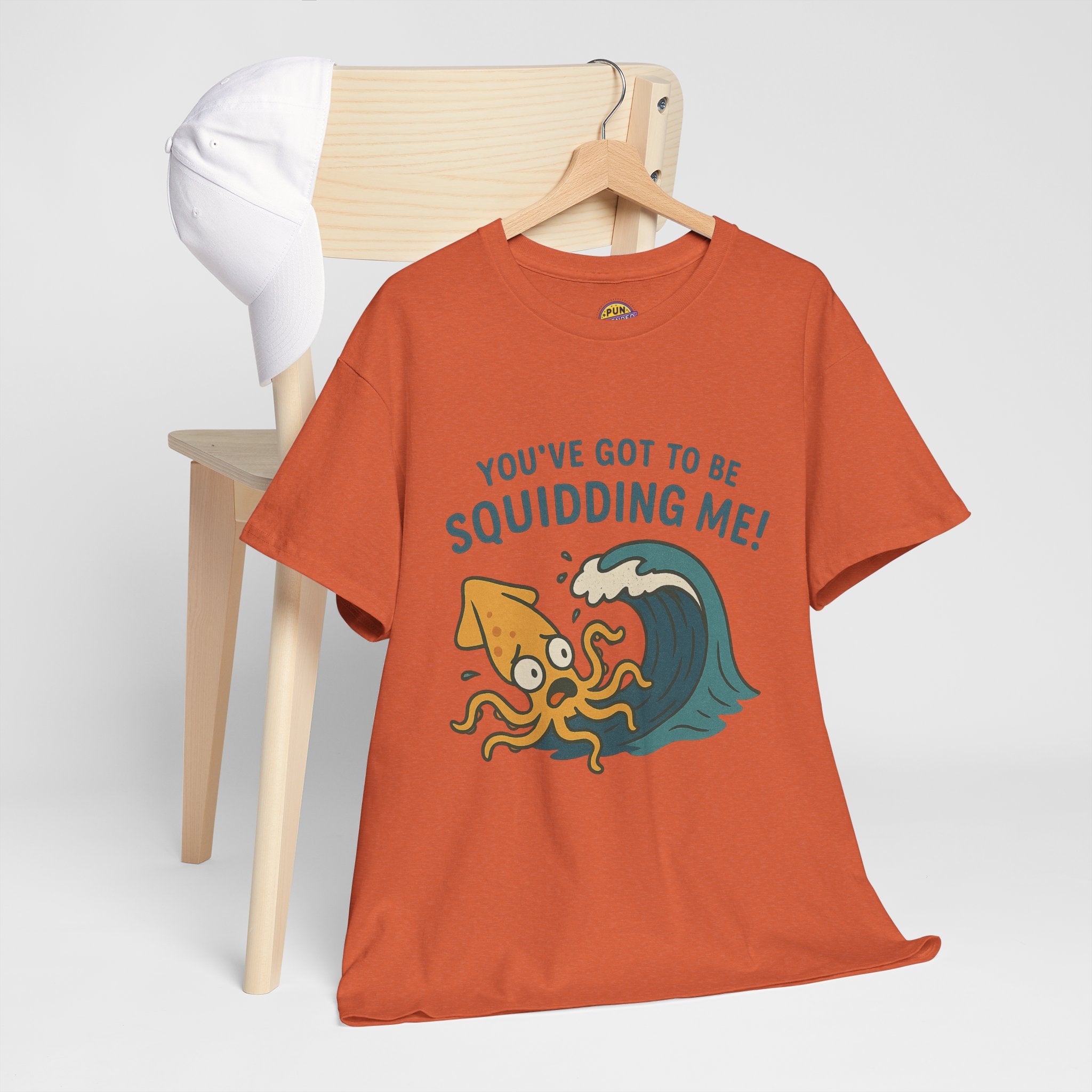 You've Got to be Squidding me T-Shirt