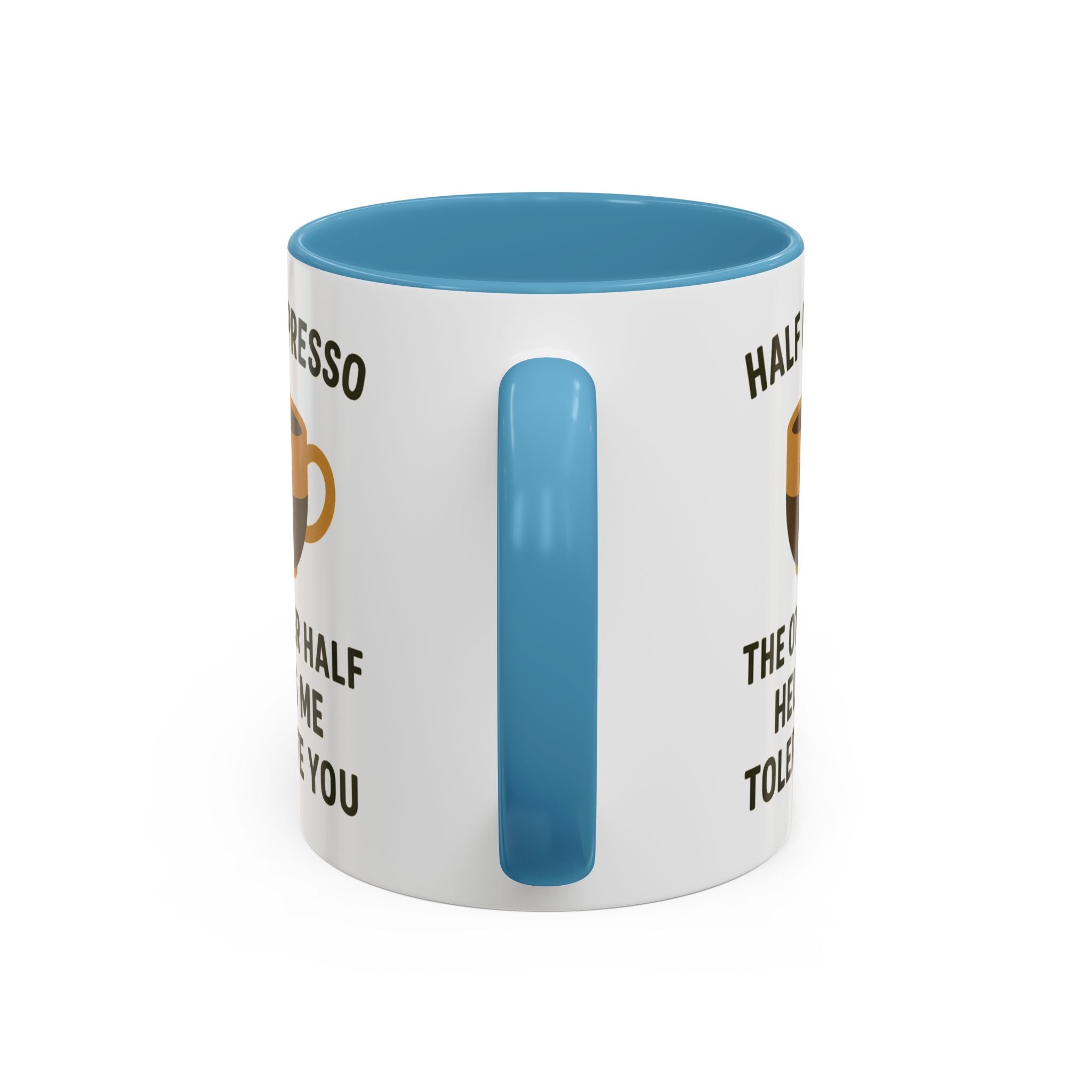 Half Espresso The Other Half Helps Me Tolerate You Coffee Mug