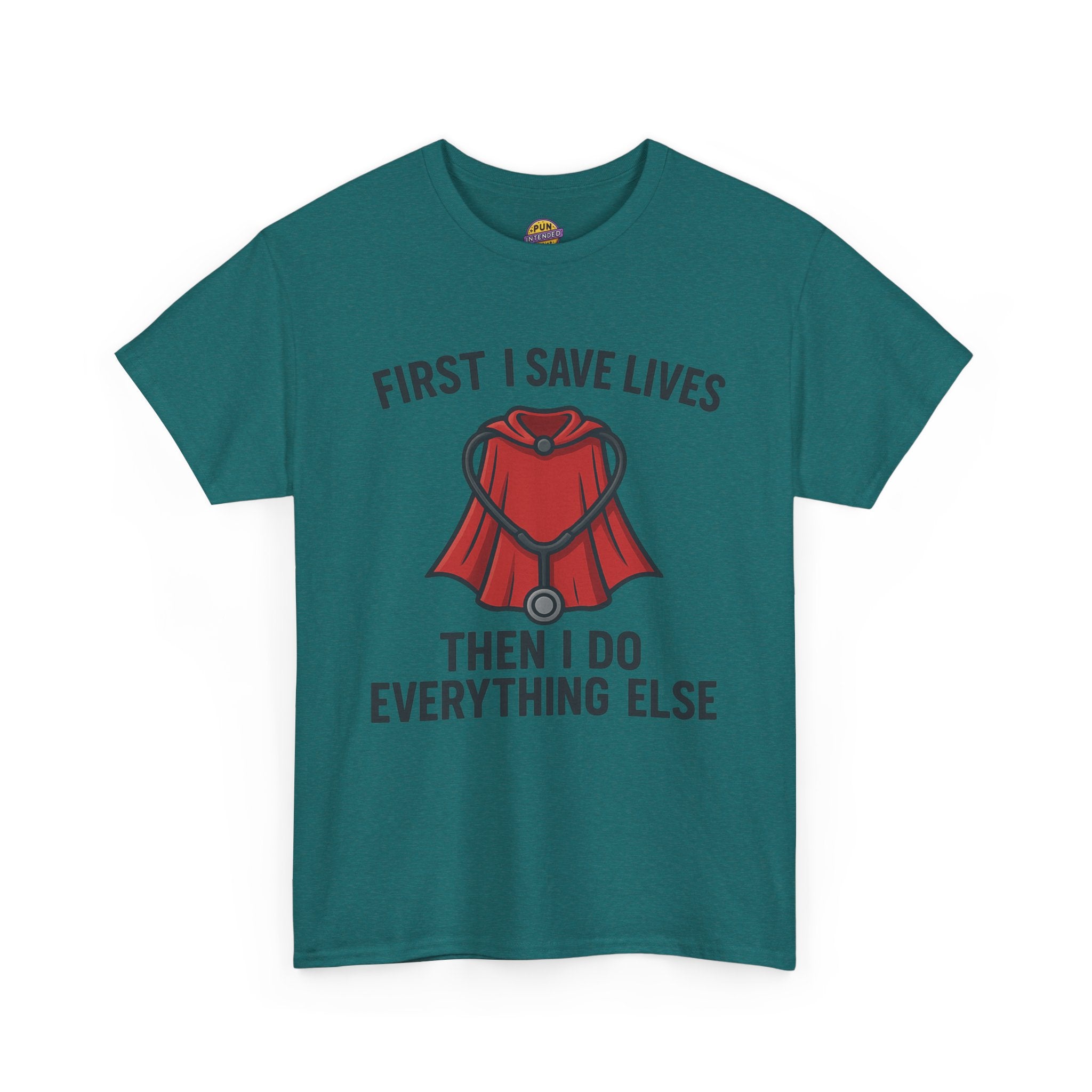 First I Save Lives Then I do Everything Else T-Shirt