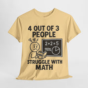 4 Out of 3 People Struggle With Math T-Shirt