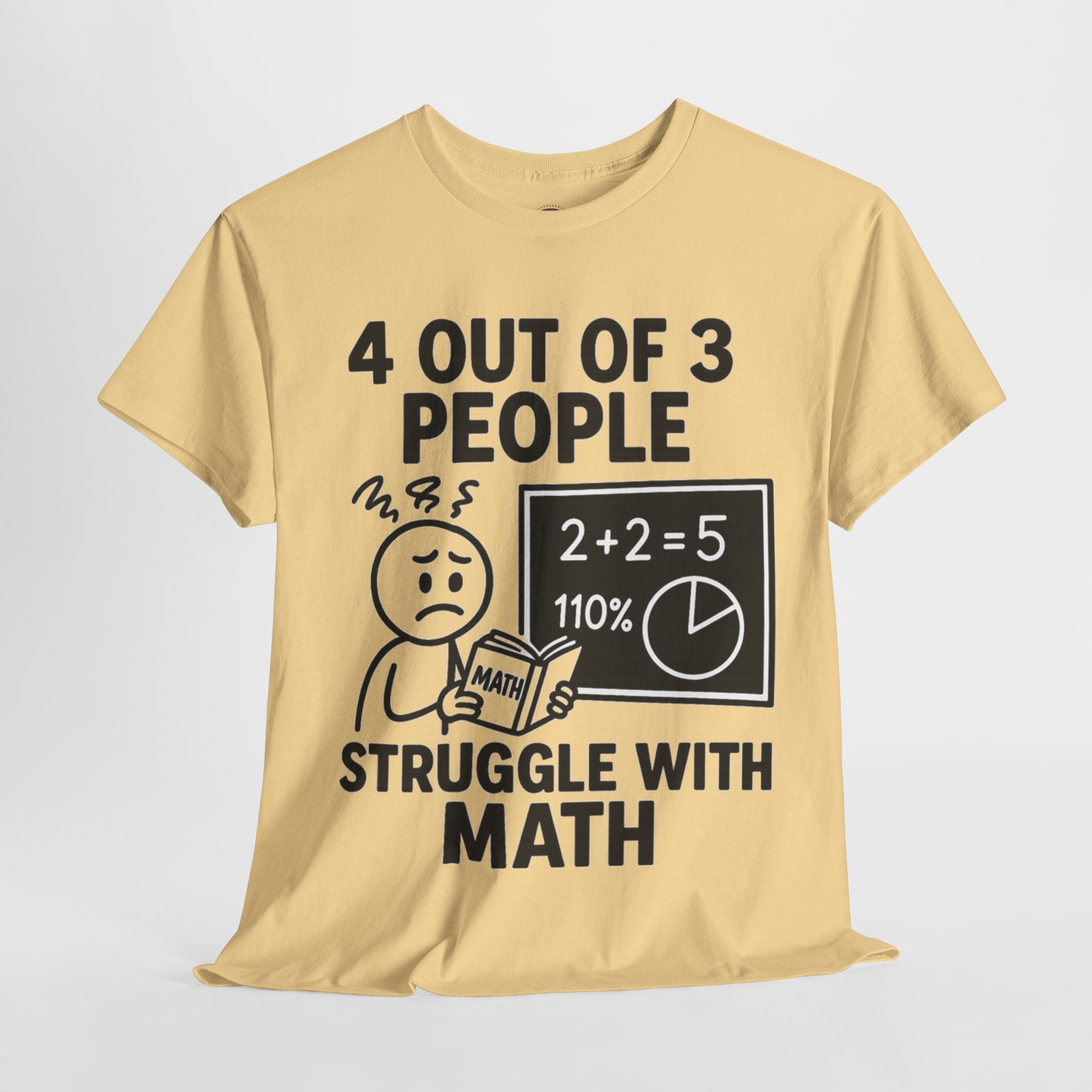 4 Out of 3 People Struggle With Math T-Shirt