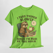 I Take Things Slowly Since I am Paid by the Hour T-Shirt