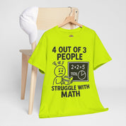 4 Out of 3 People Struggle With Math T-Shirt