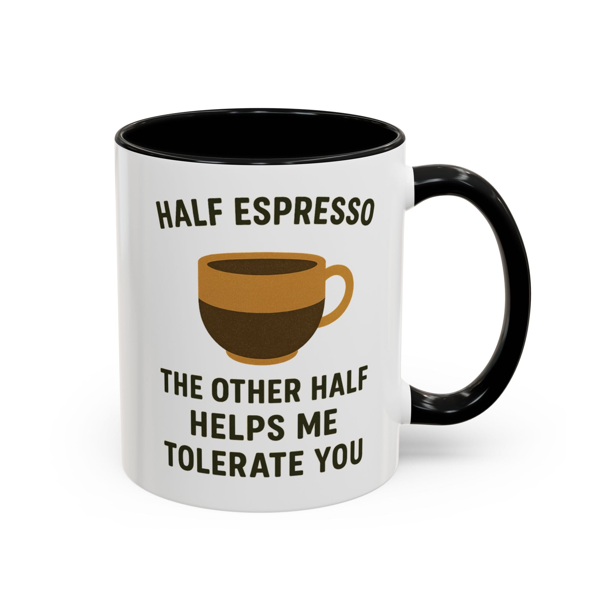 Half Espresso The Other Half Helps Me Tolerate You Coffee Mug