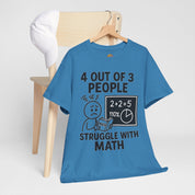 4 Out of 3 People Struggle With Math T-Shirt