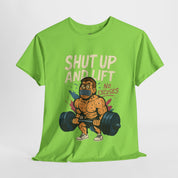 Shut Up and Lift T-Shirt