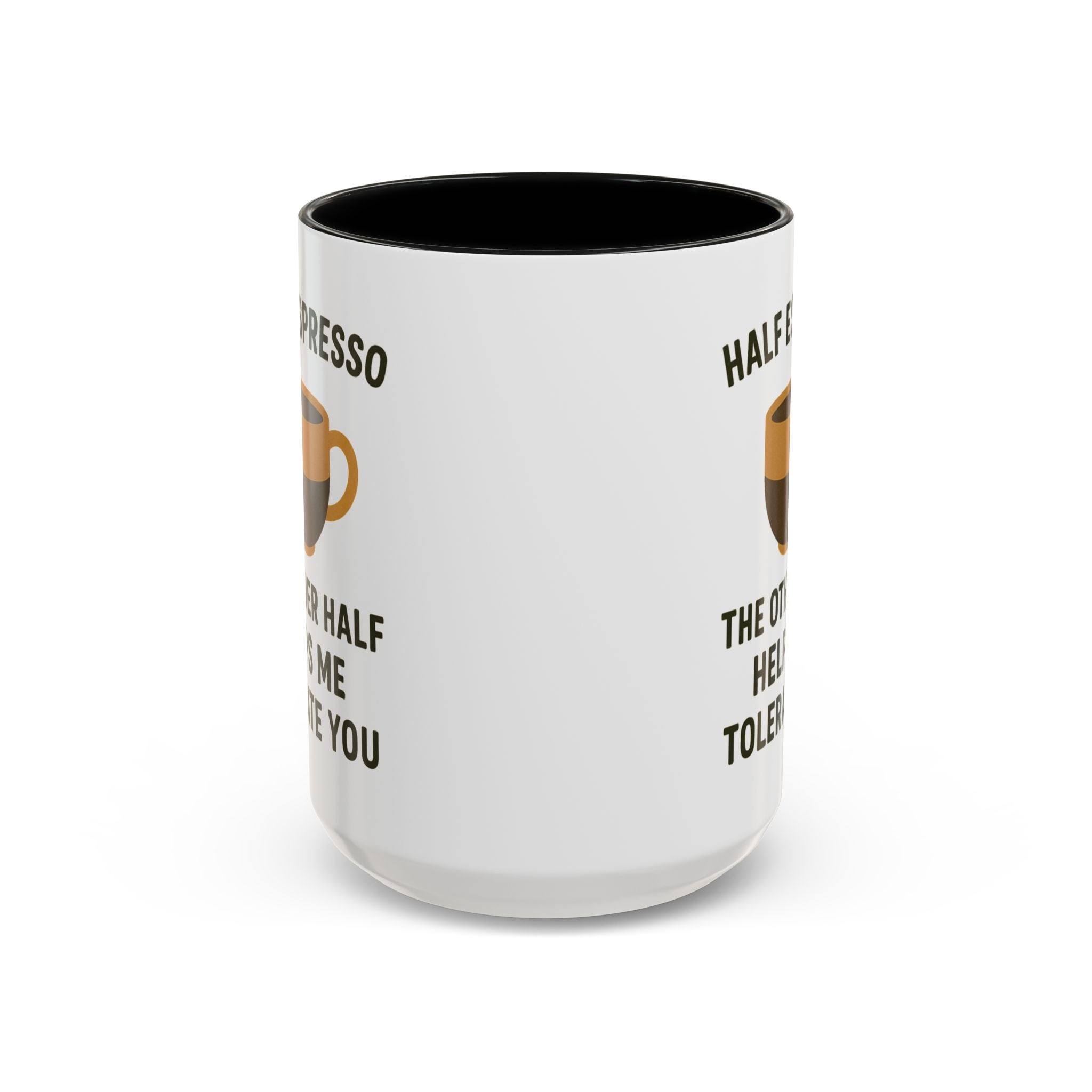 Half Espresso The Other Half Helps Me Tolerate You Coffee Mug
