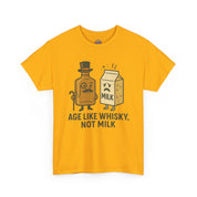 Age Like Whisky Not Milk T-Shirt